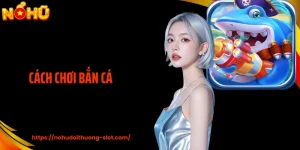 Cách Chơi Bắn Cá Để Nâng Cao Hiệu Suất Thưởng Hấp Dẫn